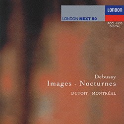 シャルル・デュトワ モントリオール交響楽団「ドビュッシー：管弦楽のための映像　夜想曲」
