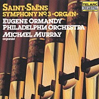 ユージン・オーマンディ「 サン＝サーンス：交響曲第３番「オルガン」」