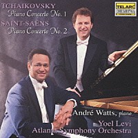 アンドレ・ワッツ「 チャイコフスキー：ピアノ協奏曲　第１番／サン＝サーンス：ピアノ協奏曲　第２番」