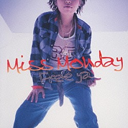 Ｍｉｓｓ　Ｍｏｎｄａｙ「Ｆｒｅｅ　ｙａ」