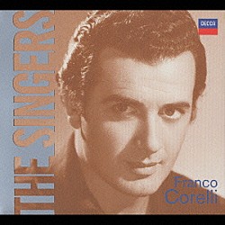 フランコ・コレルリ「偉大なる名歌手たちＴＨＥ　ＳＩＮＧＥＲＳ　フランコ・コレルリ」