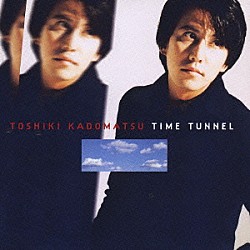 角松敏生「ＴＩＭＥ　ＴＵＮＮＥＬ」