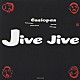 ＣＡＳＩＯＰＥＡ「ＪＩＶＥ　ＪＩＶＥ」