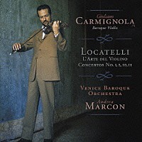 ジュリアーノ・カルミニョーラ「 ロカテッリ：ヴァイオリンの技法　作品３より（ヴァイオリン協奏曲第１、２、１０、１１番）」