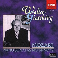 ワルター・ギーゼキング「 モーツァルト：ピアノ・ソナタ　第１４番～第１７番／幻想曲」