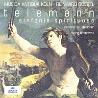 ムジカ・アンティクワ・ケルン「 テレマン：シンフォニア・スピリトゥオーザ　弦楽のための協奏曲集」