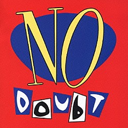 ノー・ダウト「ＮＯ　ＤＯＵＢＴ」