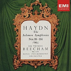 トーマス・ビーチャム ロイヤル・フィルハーモニー管弦楽団「ハイドン：交響曲第９９番～第１０４番［第２期ザロモン交響曲集］」
