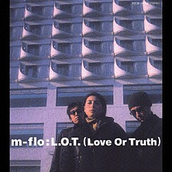 ｍ－ｆｌｏ「Ｌ．Ｏ．Ｔ．（Ｌｏｖｅ　Ｏｒ　Ｔｒｕｔｈ）」