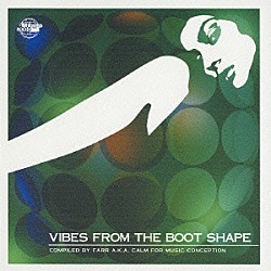 Ｆａｒｒ　ａｋａ　ＣＡＬＭ「ＶＩＢＥＳ　ＦＲＯＭ　ＴＨＥ　ＢＯＯＴ　ＳＨＡＰＥ」