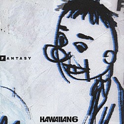 ＨＡＷＡＩＩＡＮ６「ＦＡＮＴＡＳＹ」