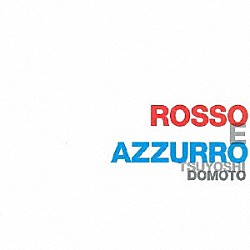 堂本剛「ＲＯＳＳＯ　Ｅ　ＡＺＺＵＲＲＯ」