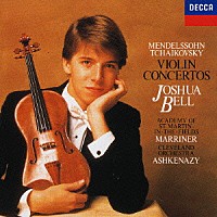 ジョシュア・ベル「 メンデルスゾーン＆チャイコフスキー：ヴァイオリン協奏曲」
