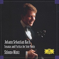 シュロモ・ミンツ「 Ｊ．Ｓ．バッハ：無伴奏ヴァイオリンのためのソナタとパルティータ（全曲）」