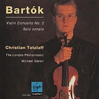 クリスティアン・テツラフ「 バルトーク：ヴァイオリン協奏曲　第２番／無伴奏ヴァイオリン・ソナタ」