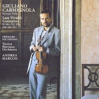 ジュリアーノ・カルミニョーラ「 ヴィヴァルディ：後期ヴァイオリン協奏曲　第２集」