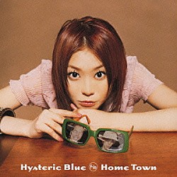 Ｈｙｓｔｅｒｉｃ　Ｂｌｕｅ「Ｈｏｍｅ　Ｔｏｗｎ」