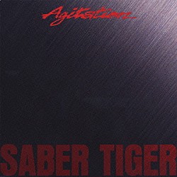 ＳＡＢＥＲ　ＴＩＧＥＲ「ＡＧＩＴＡＴＩＯＮ」