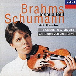 ジョシュア・ベル クリストフ・フォン・ドホナーニ クリーヴランド管弦楽団「ブラームス、シュリーマン：ヴァイオリン協奏曲」