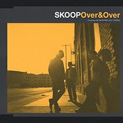 ＳＫＯＯＰ「Ｏｖｅｒ＆Ｏｖｅｒ」