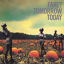 ＦＡＫＥ？「ＴＯＭＯＲＲＯＷ　ＴＯＤＡＹ」