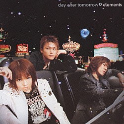 ｄａｙ　ａｆｔｅｒ　ｔｏｍｏｒｒｏｗ「ｅｌｅｍｅｎｔｓ」