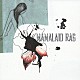 ＭＡＭＡＬＡＩＤ　ＲＡＧ「きみの瞳の中に」