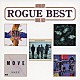 ＲＯＧＵＥ「Ａｎｔｈｏｌｏｇｙ　ＲＯＧＵＥ　ＢＥＳＴ」