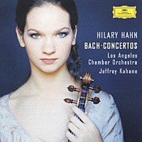 ヒラリー・ハーン「 Ｊ．Ｓ．バッハ：ヴァイオリン協奏曲集」