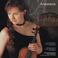 アナスタシア・チェボタリョーワ「 チャイコフスキー　メンデルスゾーン：ヴァイオリン協奏曲」
