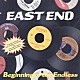 ＥＡＳＴ　ＥＮＤ「Ｂｅｇｉｎｎｉｎｇ　ｏｆ　ｔｈｅ　Ｅｎｄｌｅｓｓ」