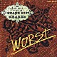 ＳＮＡＫＥ　ＨＩＰ　ＳＨＡＫＥＳ「ＷＯＲＳＴ　～ＶＥＲＹ　ＢＥＳＴ　ＯＦ　ＳＮＡＫＥ　ＨＩＰ　ＳＨＡＫＥＳ～」