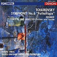 エリアフ・インバル「 チャイコフスキー　交響曲　第６番　ロ短調作品７４　《悲愴》　ワーグナー：前奏曲と愛の死－《トリスタンとイゾルデ》より」