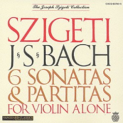 ヨゼフ・シゲティ「バッハ：無伴奏ヴァイオリンのためのソナタとパルティータ」