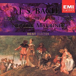 ネヴィル・マリナー アカデミー室内管弦楽団「Ｊ．Ｓ．バッハ：ブランデンブルク協奏曲（全曲）」