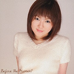 喜多村英梨「Ｂｅｆｏｒｅ　ｔｈｅ　Ｍｏｍｅｎｔ」