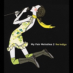 ｔｈｅ　Ｉｎｄｉｇｏ「Ｍｙ　Ｆａｉｒ　Ｍｅｌｏｄｉｅｓ　２」