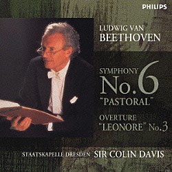 コリン・デイヴィス ドレスデン・シュターツカペレ「ベートーヴェン：交響曲第６番《田園》・《レオノーレ》序曲第３番」
