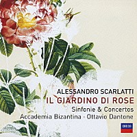 アカデミア・ビザンチナ「 Ａ．スカルラッティ：薔薇の庭～シンフォニア＆チェンバロ協奏曲集」