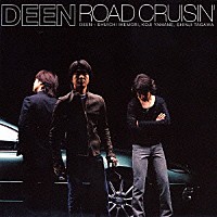 ＤＥＥＮ「 ＲＯＡＤ　ＣＲＵＩＳＩＮ’」