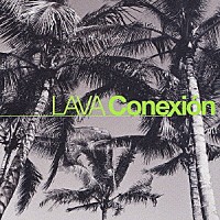 ＬＡＶＡ「 Ｃｏｎｅｘｉｏｎ」