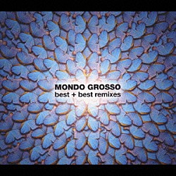 ＭＯＮＤＯ　ＧＲＯＳＳＯ「ＭＯＮＤＯ　ＧＲＯＳＳＯ　ｂｅｓｔ＋ｂｅｓｔ　ｒｅｍｉｘｅｓ」