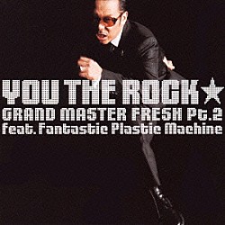 ＹＯＵ　ＴＨＥ　ＲＯＣＫ★ Ｆａｎｔａｓｔｉｃ　Ｐｌａｓｔｉｃ　Ｍａｃｈｉｎｅ 東京スカパラダイスオーケストラ「ＧＲＡＮＤ　ＭＡＳＴＥＲ　ＦＲＥＳＨ　Ｐｔ．２　ｆｅａｔ．　Ｆａｎｔａｓｔｉｃ　Ｐｌａｓｔｉｃ　Ｍａｃｈｉｎｅ」