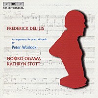 小川典子＆キャスリン・ストット「 ディーリアス（ウォーロック編）：ピアノ・デュオによる名作集」