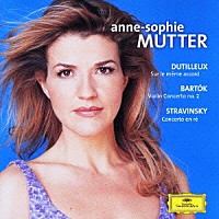 アンネ＝ゾフィー・ムター「 デュティユー：同じ和音の上に／バルトーク／ストラヴィンスキー：ヴァイオリン協奏曲」