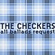 チェッカーズ「ａｌｌ　ｂａｌｌａｄｓ　ｒｅｑｕｅｓｔ」