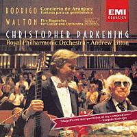 クリストファー・パークニング「 ロドリーゴ：アランフェス協奏曲　ある貴紳のための幻想曲／ウォルトン：５つのバガテル」
