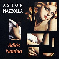 アストル・ピアソラ五重奏団「 アディオス・ノニーノ～ライヴ・イン・ルガーノ１９８３」