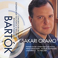 サカリ・オラモ フィンランド放送交響楽団「 バルトーク：管弦楽のための協奏曲　２台のピアノ、打楽器と管弦楽のための協奏曲／ルーマニア民族舞曲」