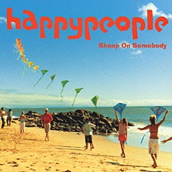 Ｓｋｏｏｐ　Ｏｎ　Ｓｏｍｅｂｏｄｙ「ｈａｐｐｙｐｅｏｐｌｅ」